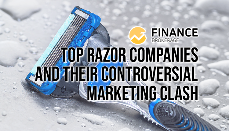 Top razor companies and their controversial marketing clash - FinanceBrokerage