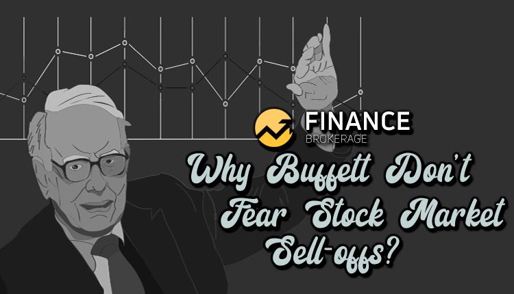 Why Buffett don't fear stock market sell-offs- Finance Brokerage
