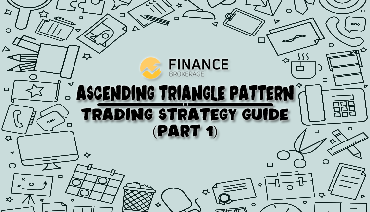 Ascending Triangle Pattern Trading Strategy Guide part 1 - Finance Brokerage