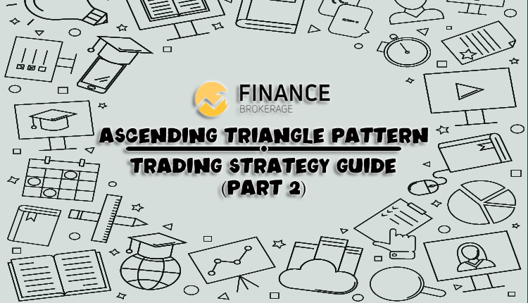 Ascending Triangle Pattern Trading Strategy Guide part 2 - Finance Brokerage