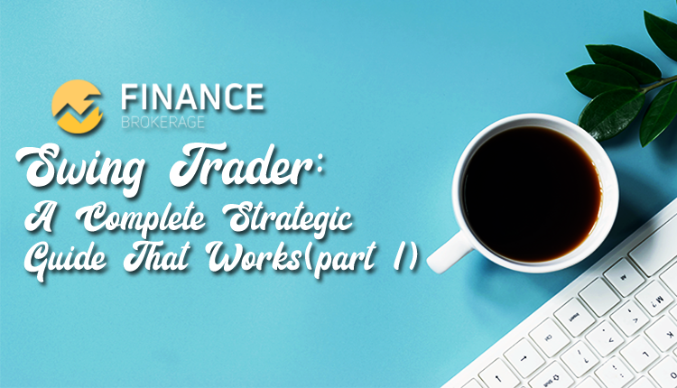 Swing Trader A Complete Strategic Guide That Works (part 1) - Finance Brokerage