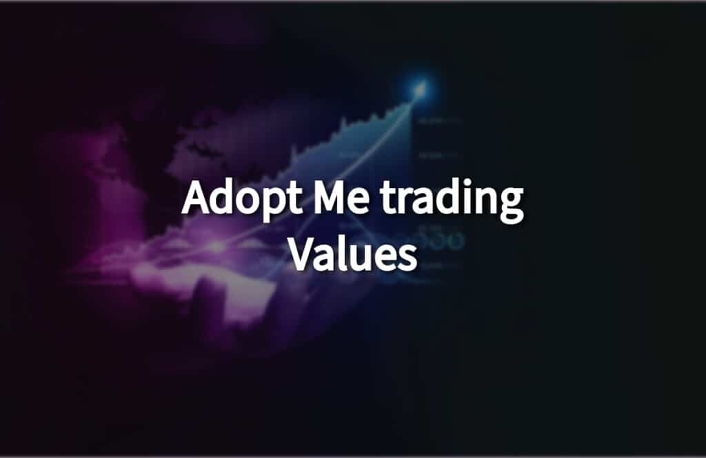 What are Adopt Me trading values?
