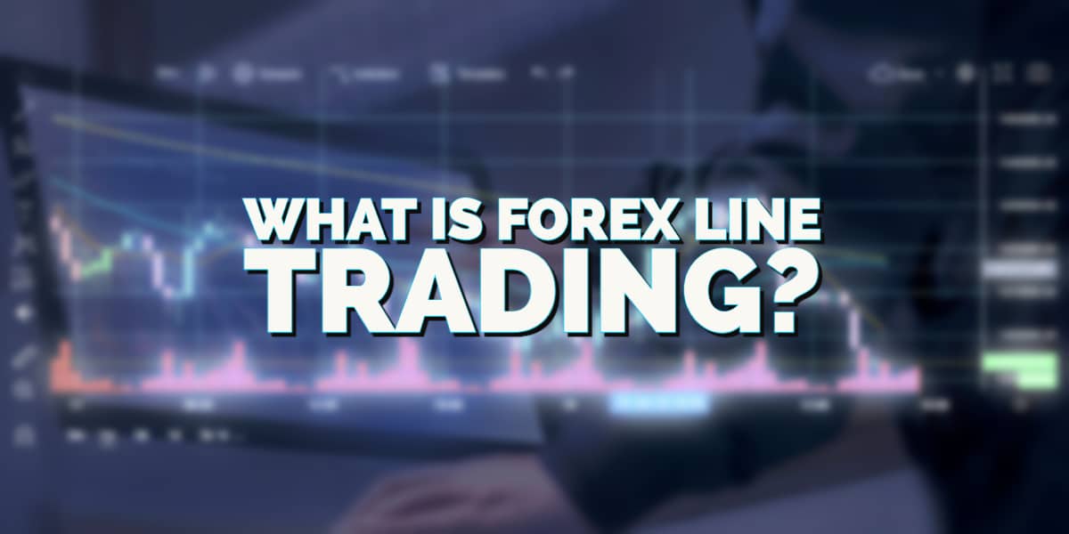 What is Forex Line Trading?