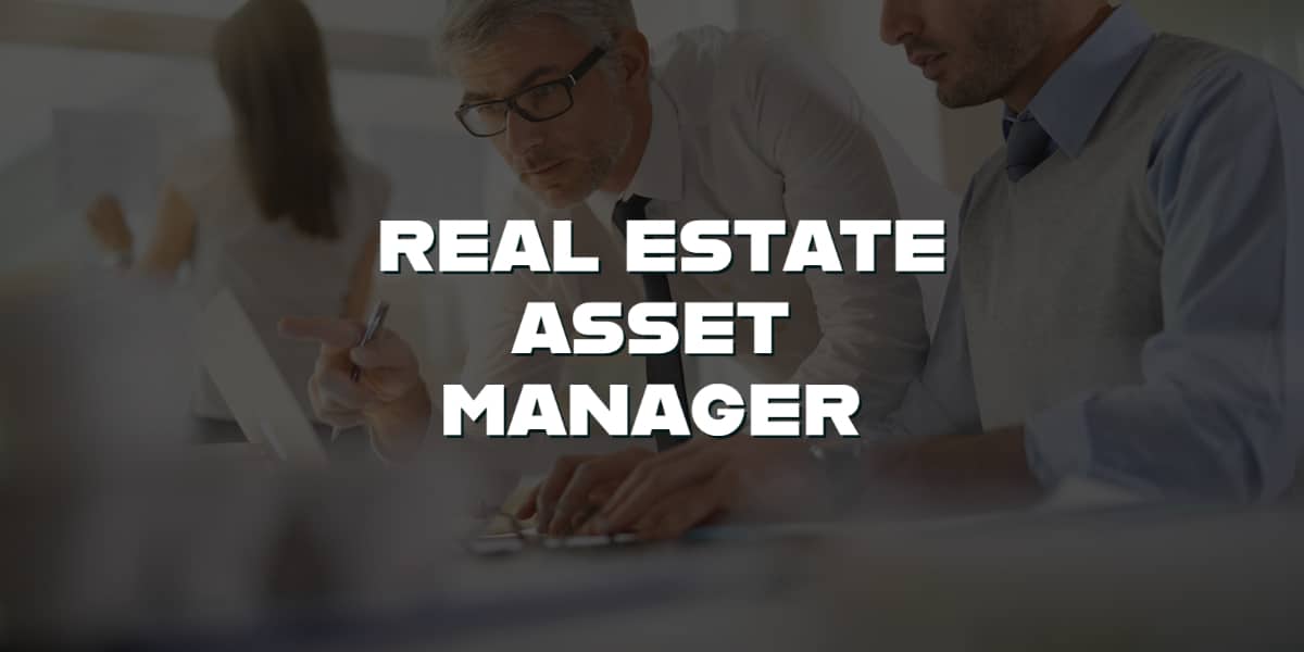 What is a real estate asset manager?