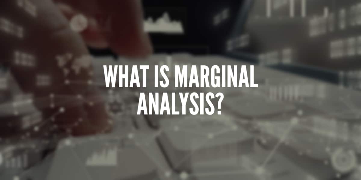 What is marginal analysis?
