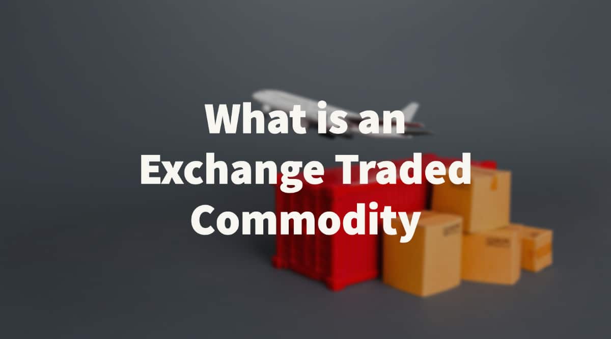What is an exchange traded commodity?