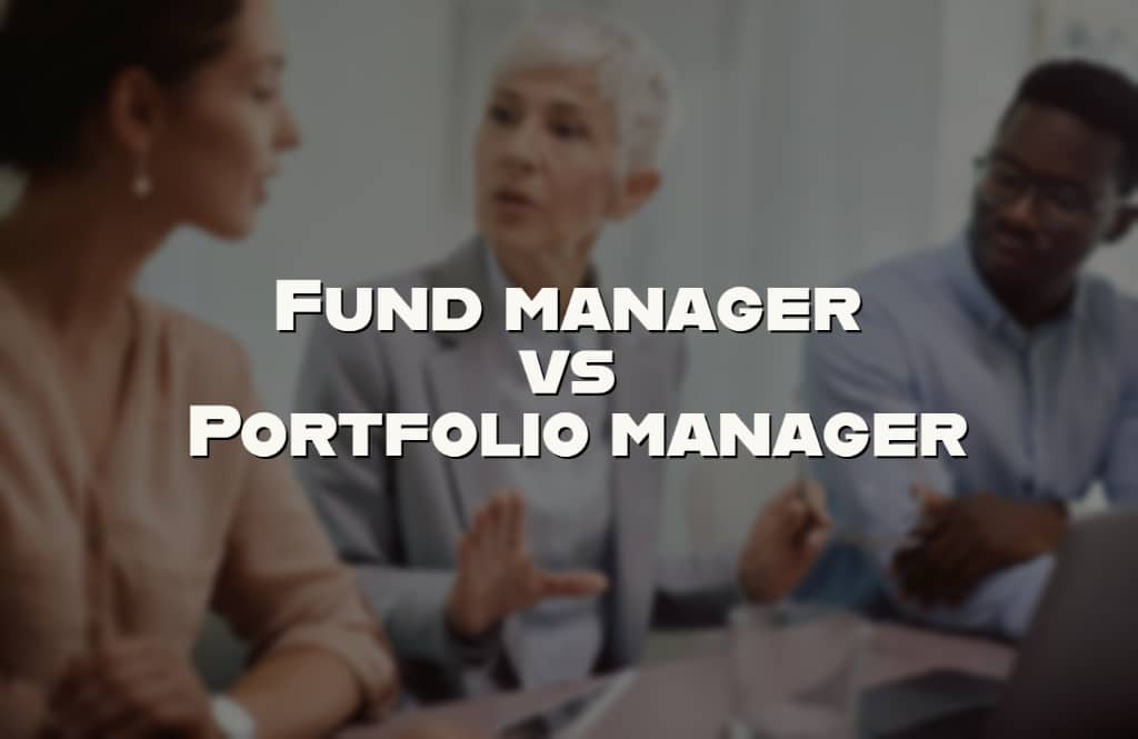 What is the Fund manager vs Portfolio manager comparison like?