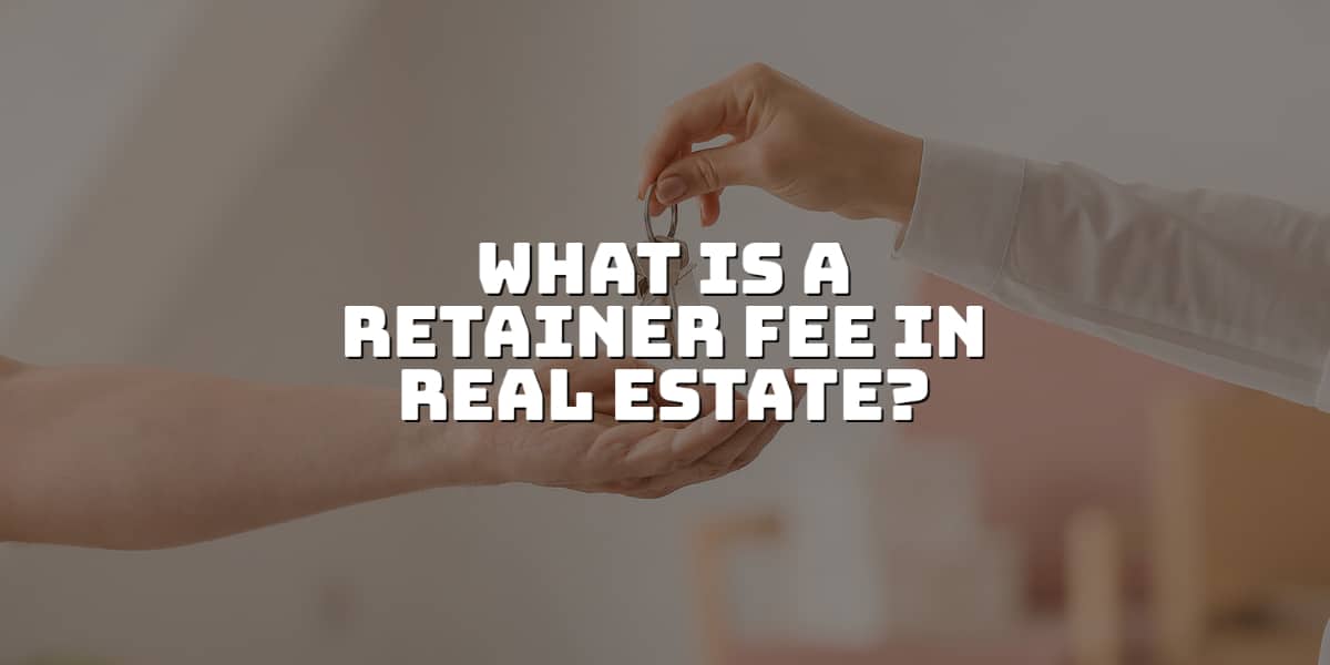 What is a retainer fee in real estate?