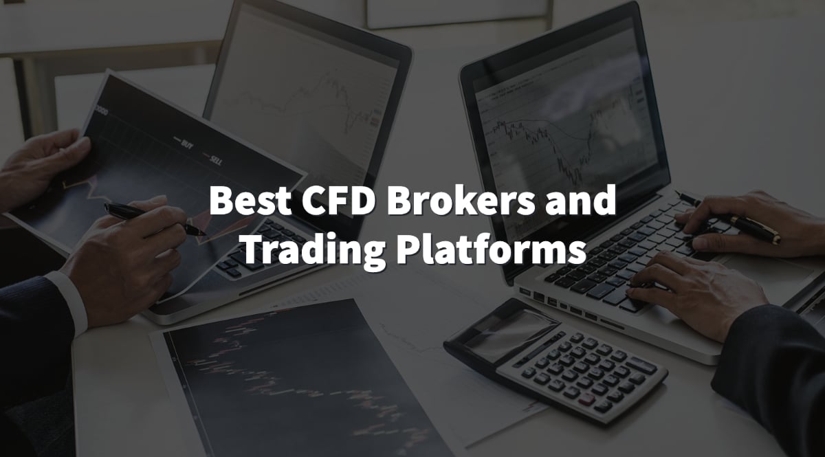 Best CFD Brokers and Trading Platforms - Get All The Info