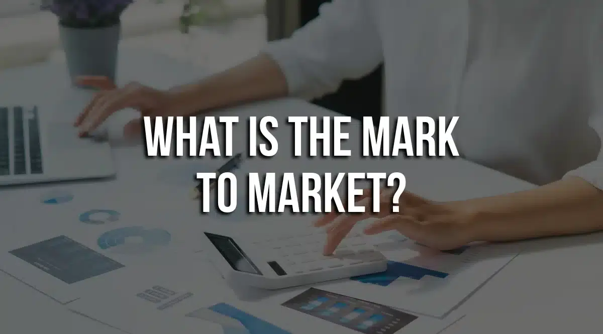 What is the mark to market (MTM)?