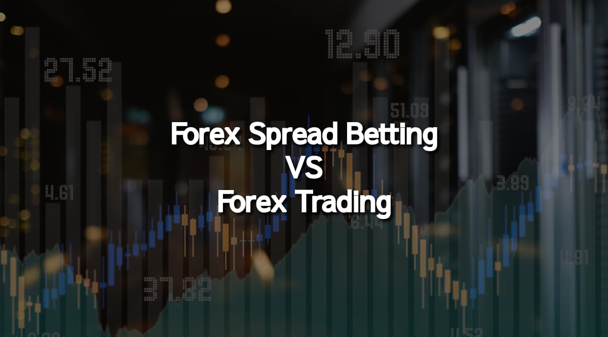 Difference Between Forex Spread Betting and Forex Trading