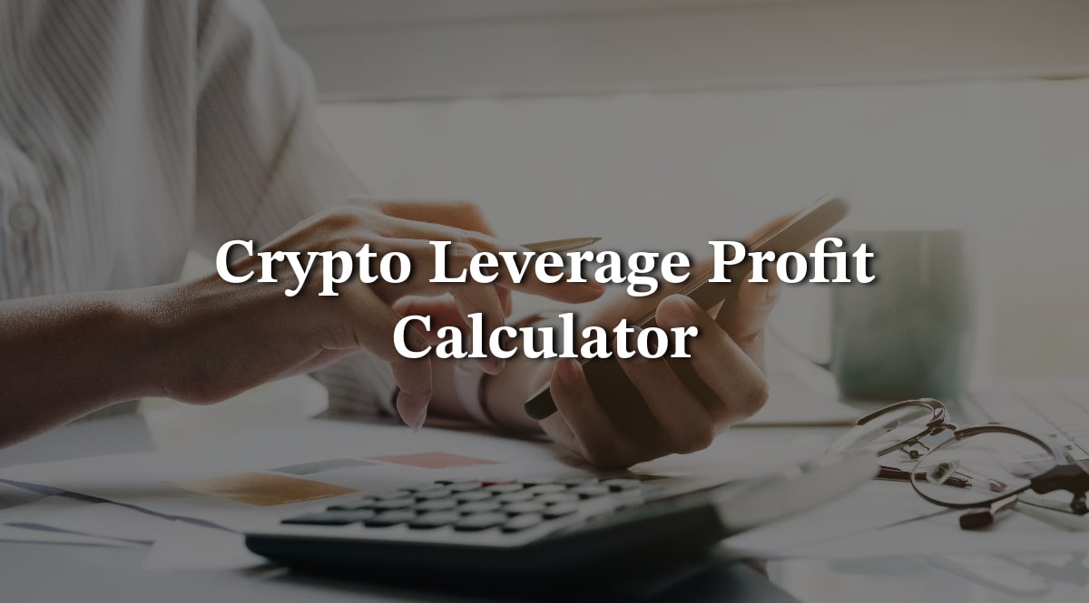 Crypto Leverage Profit Calculator: Maximize Your Profit