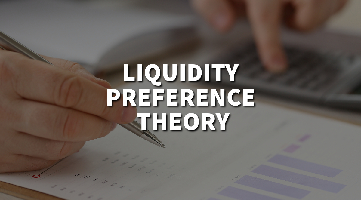 Liquidity Preference Theory of Keynes Explained