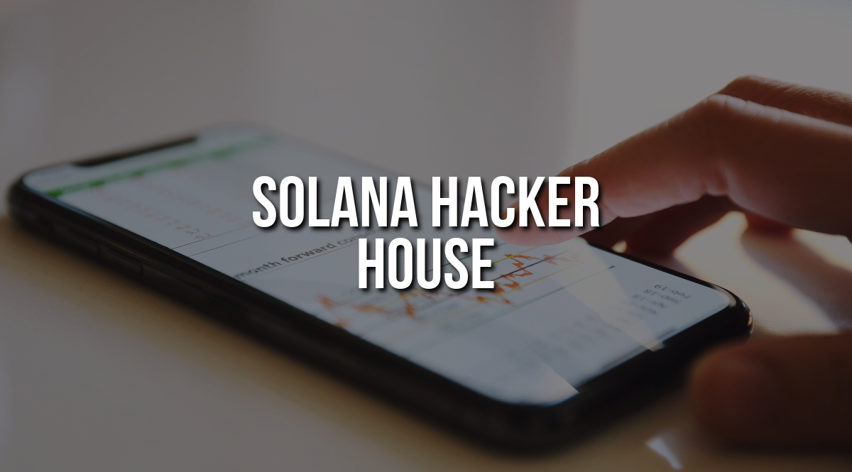 What is a Solana hacker house?
