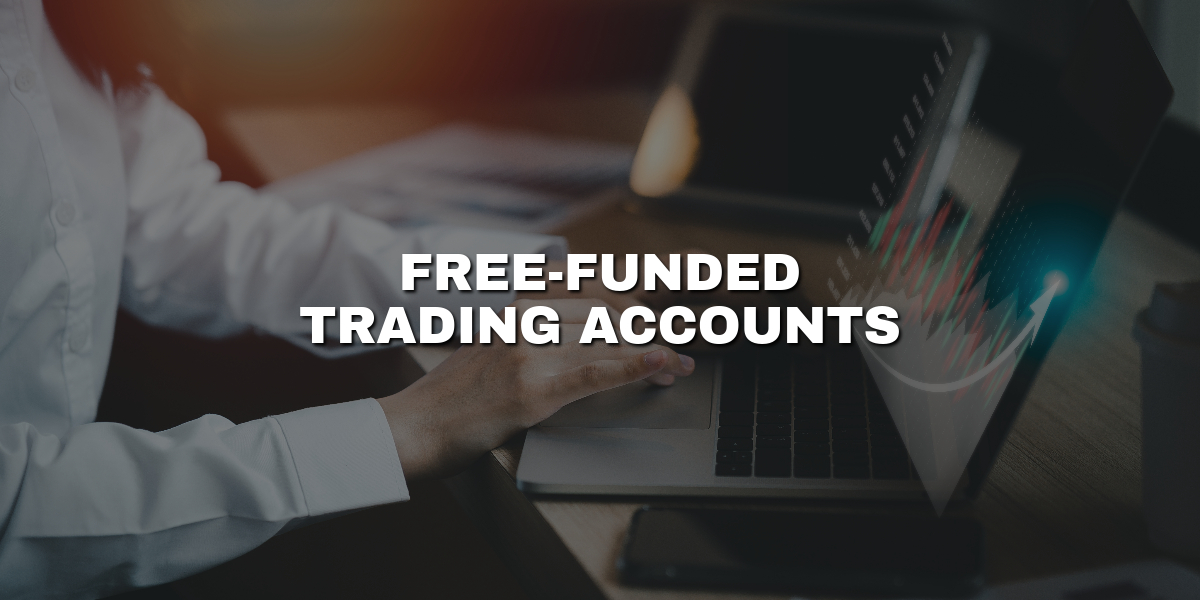 Unlocking Opportunities with Free Funded Trading Accounts