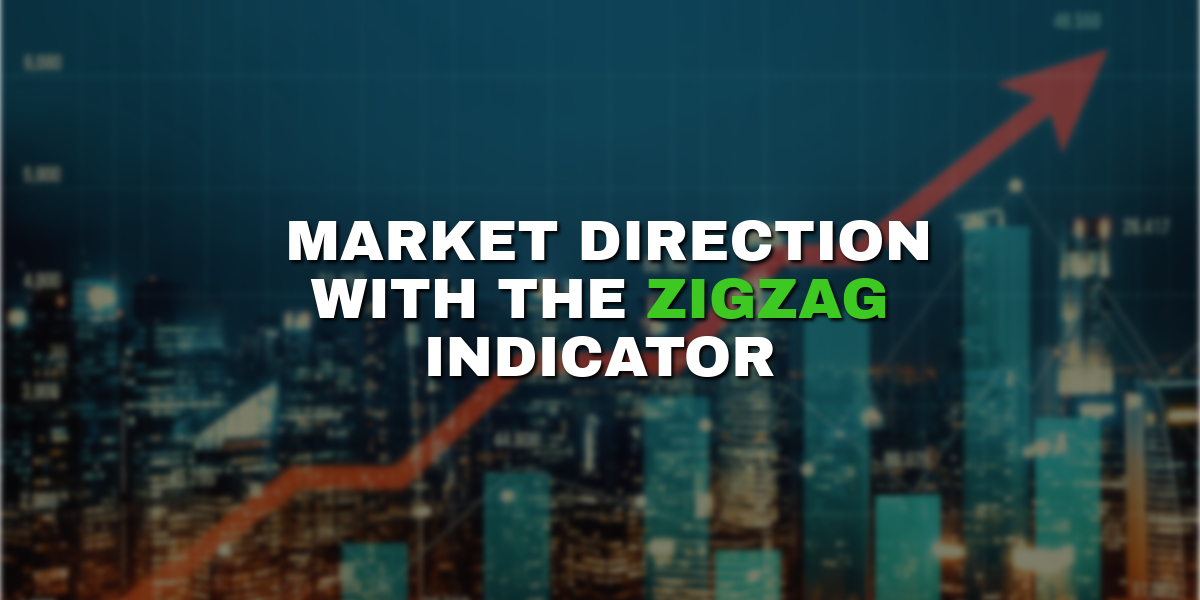 How To Determine Market Direction with the ZigZag Indicator