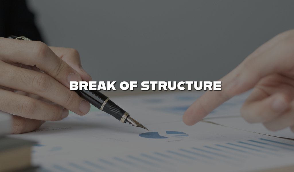 Break of Structure: Navigating Market Shifts with Insight