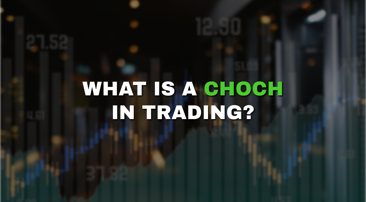 What is a ChoCH in trading and how to use it?